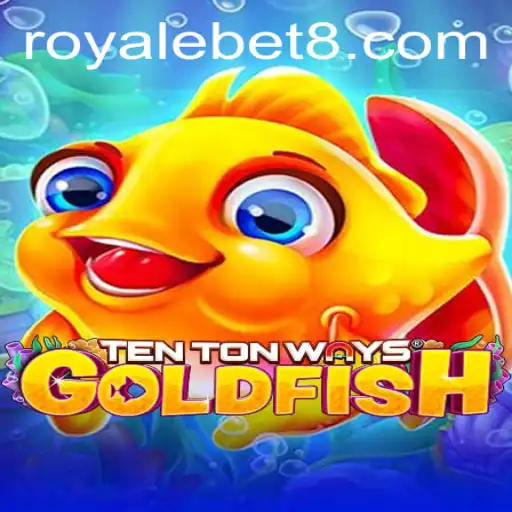 Exploring the Thrills of TenTonWaysGoldfish: A Royale Bet Adventure