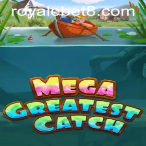 MegaGreatestCatch: The Ultimate Royale Bet Experience